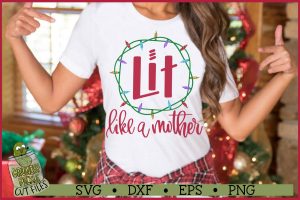 Lit Like A Mother Christmas SVG File
