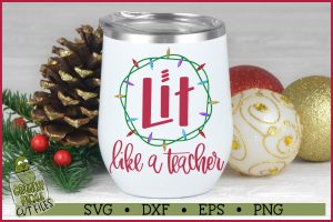 Lit Like A Teacher Christmas SVG File