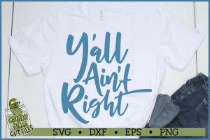 Y'all Ain't Right SVG File