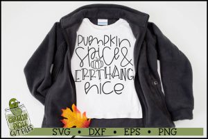 Pumpkin Spice & Errthang Nice Svg File