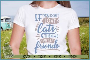 If You Don't Love Cats Then We Can't Be Friends SVG File
