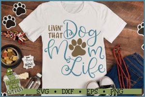 Livin' That Dog Mom Life SVG File