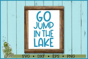 Go Jump in the Lake SVG File