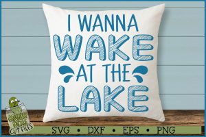 I Wanna Wake at the Lake SVG File
