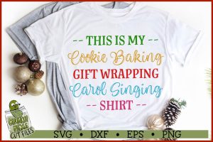 Cookie Baking, Carol Singing, Gift Wrapping Christmas Shirt SVG File