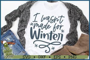 I Wasn't Made for Winter SVG File