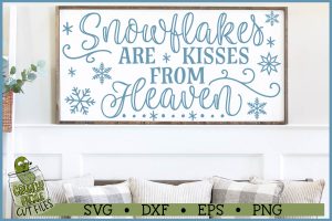 Snowflakes are Kisses from Heaven SVG File