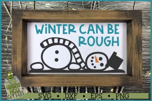 Winter Can Be Rough Snowman SVG File