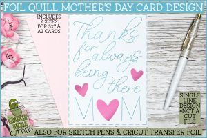 Foil Quill Mother's Day Card - Thanks for Being There / Single Line Sketch SVG File