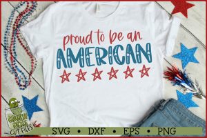 Proud To Be An American Patriotic / 4th of July SVG File
