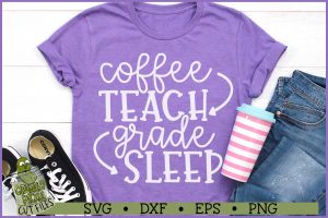 Coffee Teach Grade Sleep Teacher SVG File