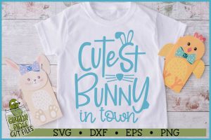 Cutest Bunny in Town Easter SVG File