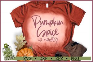 Pumpkin Spice is Nasty SVG File