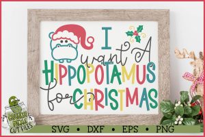 I Want a Hippopotamus for Christmas SVG File