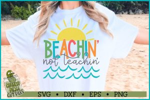 Beachin' Not Teachin' SVG File