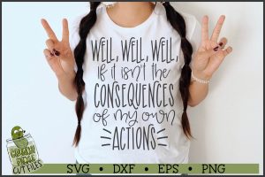 Consequences of My Own Actions Funny SVG File