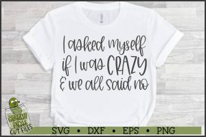 I Asked Myself if I was Crazy SVG File