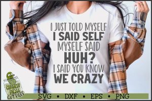 I Told Myself We Crazy SVG File