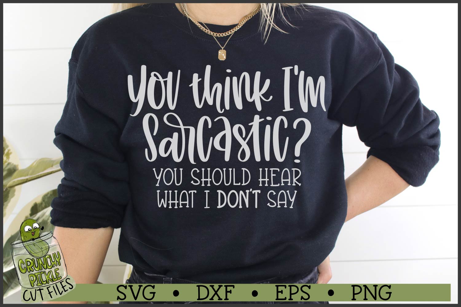 You Think I'm Sarcastic SVG File