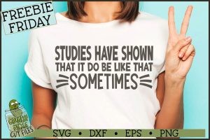 Studies Have Shown It Do Be Like That SVG File