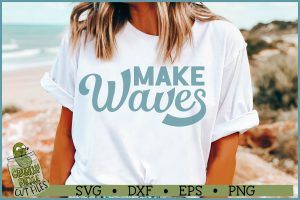 Beach Sayings Make Waves SVG File