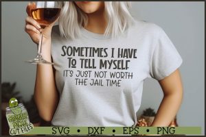 Not Worth the Jail Time SVG File