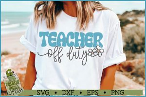 Teacher Off Duty Flowers SVG File
