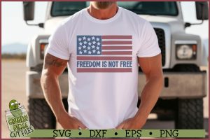 Patriotic Flag Freedom is Not Free SVG File