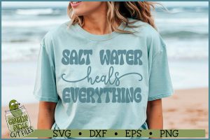 Salt Water Heals Everything SVG File