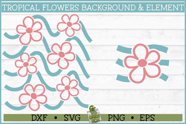 Tropical Flowers SVG File - Crunchy Pickle SVG Cut Files