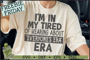 In My "Tired Of Everyone's Era" Era SVG File